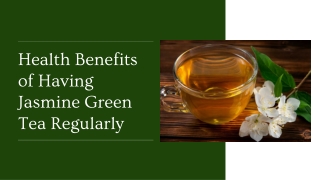 Health Benefits of Having Jasmine Green Tea Regularly