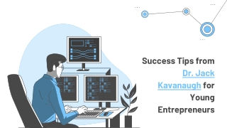 Success Tips from Dr. Jack Kavanaugh for Young Entrepreneurs