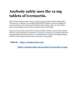 Anybody safely uses the 12 mg tablets of ivermectin