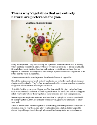 This is why Vegetables that are entirely natural are preferable for you.