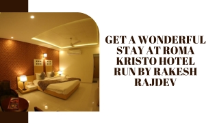 Get A Wonderful Stay At Roma Kristo Hotel Run By Rakesh Rajdev