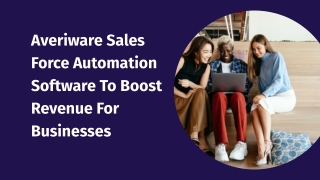 Averiware Sales Force Automation Software To Boost Revenue For Businesses