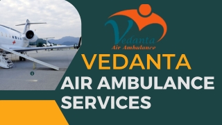 Vedanta Air Ambulance Service in Raigarh and Shimla