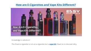 How are E-Cigarettes and Vape Kits Different