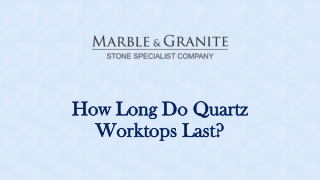 How Long Do Quartz Worktops Last?