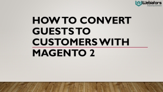 How to Convert Guests to Customers With Magento 2