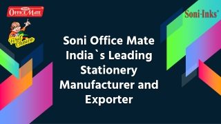 Soni Office Mate  India`s Leading Stationery Manufacturer and Exporter