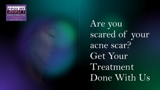 Are you scared of your acne scar, get your treatment done