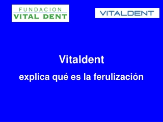 Vitaldent explica que es la ferulizacion