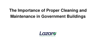 The Importance of Proper Cleaning and Maintenance in Government Buildings