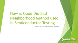 How is Good Die Bad Neighborhood Method used in Semiconductor Testing