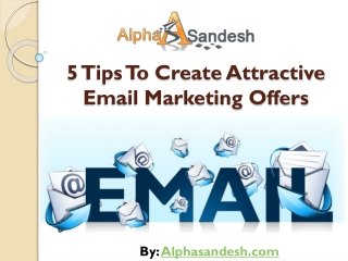 5 Tips To Create Attractive Email Marketing Offers
