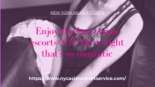 Enjoy the best Asian models NYC for a night thats so romantic