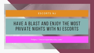 Have a blast and enjoy the most private nights with NJ models