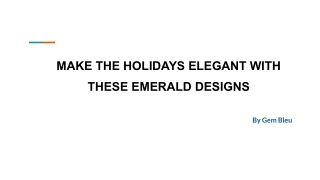 Make the Holidays elegent with these Splendid emerald Designs.