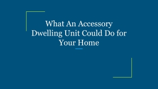 What An Accessory Dwelling Unit Could Do for Your Home