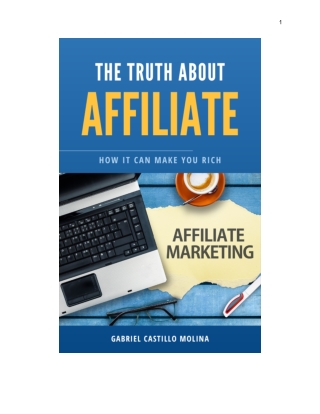 THE TRUTH ABOUT AFFILIATE MARKETING - HOW IT CAN MAKE YOU RICH