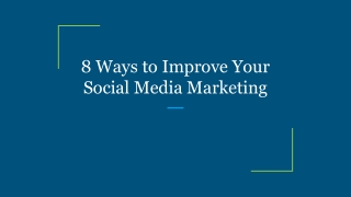 8 Ways to Improve Your Social Media Marketing