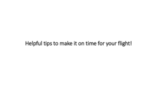 Helpful tips to make it on time for your flight!