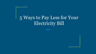 5 Ways to Pay Less for Your Electricity Bill