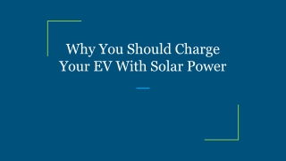 Why You Should Charge Your EV With Solar PowerOver the decades, many different t