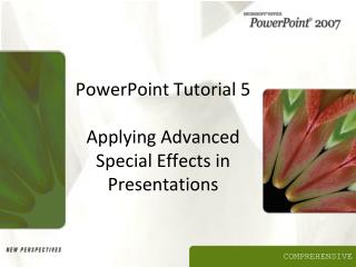 PowerPoint Tutorial 5 Applying Advanced Special Effects in Presentations