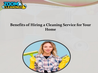 Benefits of Hiring a Cleaning Service for Your Home