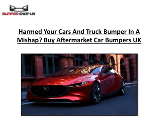 Harmed Your Cars And Truck Bumper In A Mishap Buy Aftermarket Car Bumpers UK