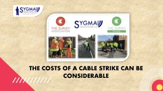 THE COSTS OF A CABLE STRIKE CAN BE CONSIDERABLE