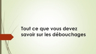 Tout ce que vous devez savoir sur les débouchages