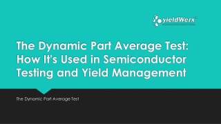 The Dynamic Part Average Test How It's Used in Semiconductor Testing and Yield Management