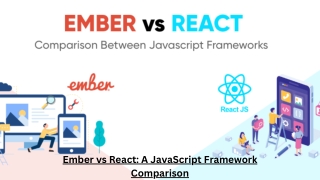 Ember vs React A JavaScript Framework Comparison