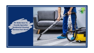 We Make Sure To Provide Specialist Residential Cleaning Services Fort Worth