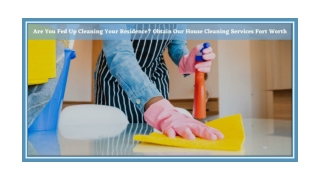 Are You Fed Up Cleaning Your Residence? Obtain Our House Cleaning Services Fort