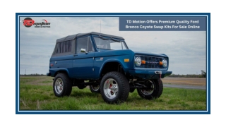 TD MOTION OFFERS PREMIUM QUALITY FORD BRONCO COYOTE SWAP KITS FOR SALE ONLINE