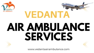 Vedanta Air Ambulance Service in Amritsar & Aurangabad