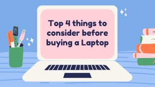 Top 4 things to consider before buying a Laptop