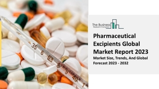 Pharmaceutical Excipients Market Growth Strategies And Forecast 2023-2032