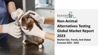 Non-Animal Alternatives Testing Market Outlook 2023-2032 | Share, Demand, Growth