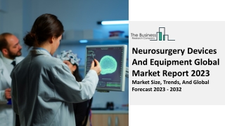 Neurosurgery Devices And Equipment Market Share, Forecast And Analysis 2022-2023