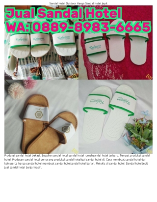 O889-898З-6665 (WA) Pabrik Sandal Hotel Di Tangerang Jual Handuk Sandal Hotel