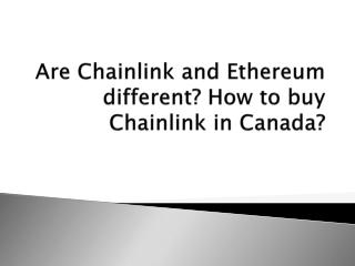 Are Chainlink and Ethereum different? How to buy Chainlink in Canada?
