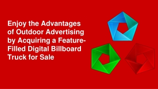 Enjoy the Advantages of Outdoor Advertising by Acquiring a Feature-Filled Digital Billboard Truck for Sale