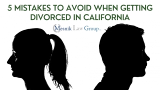 5 Mistakes to Avoid When Getting Divorced in California