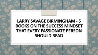 Larry Savage Jr. - Books on Success Mindset That Passionate Person Should Read