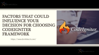 Factors that could influence your decision for choosing CodeIgniter Framework