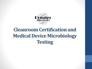 Cleanroom Certification and Medical Device Microbiology Testing