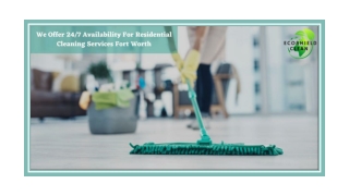 We Offer 24/7 Availability For Residential Cleaning Services Fort Worth