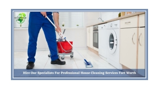 Hire Our Specialists For Professional House Cleaning Services Fort Worth