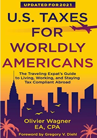 D!ownload  [EBOOK] U.S. Taxes For Worldly Americans: The Traveling Expat's
